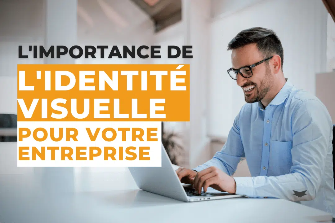 L’importance de l’identité visuelle pour votre entreprise